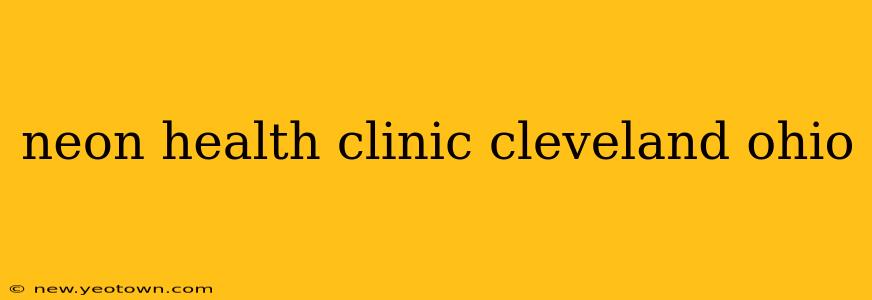 neon health clinic cleveland ohio