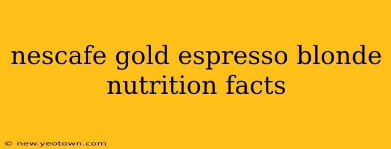 nescafe gold espresso blonde nutrition facts
