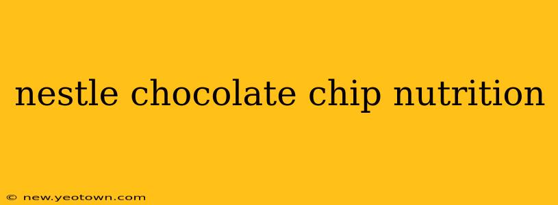 nestle chocolate chip nutrition