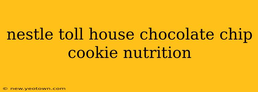nestle toll house chocolate chip cookie nutrition