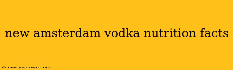 new amsterdam vodka nutrition facts