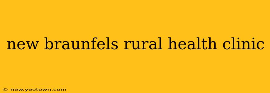 new braunfels rural health clinic