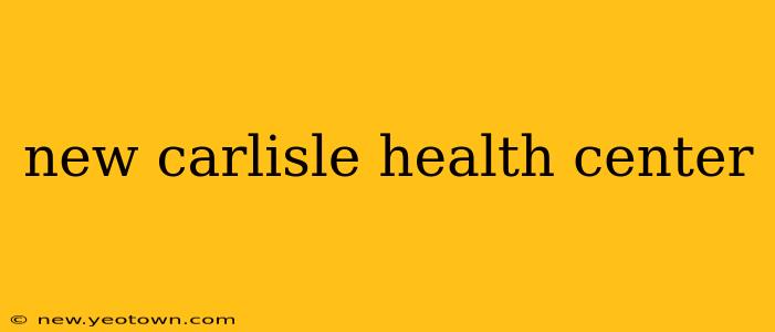 new carlisle health center