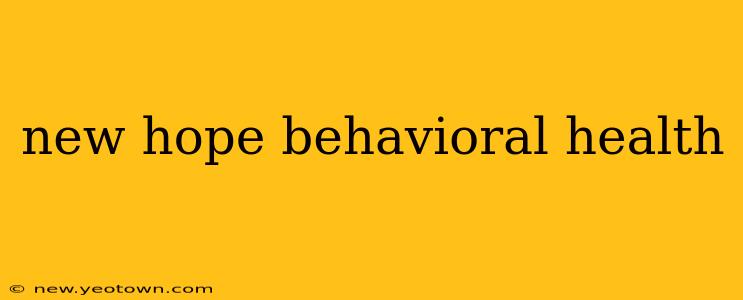 new hope behavioral health