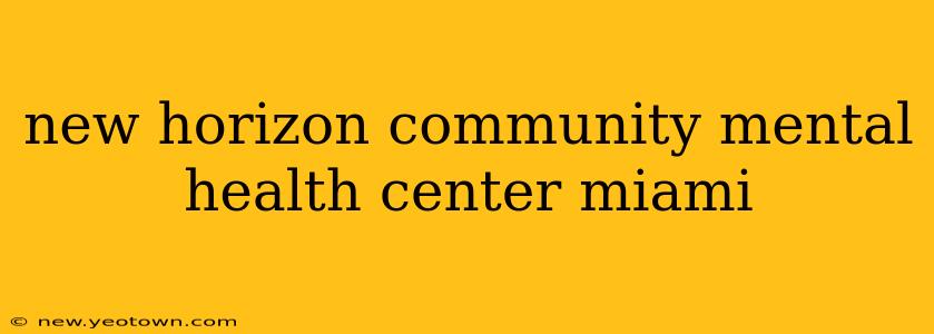 new horizon community mental health center miami