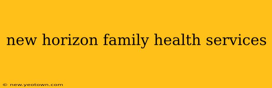 new horizon family health services