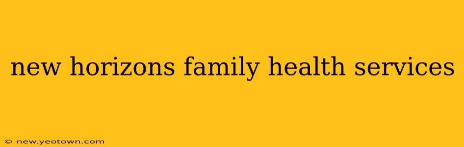 new horizons family health services