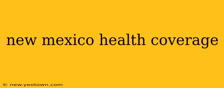 new mexico health coverage