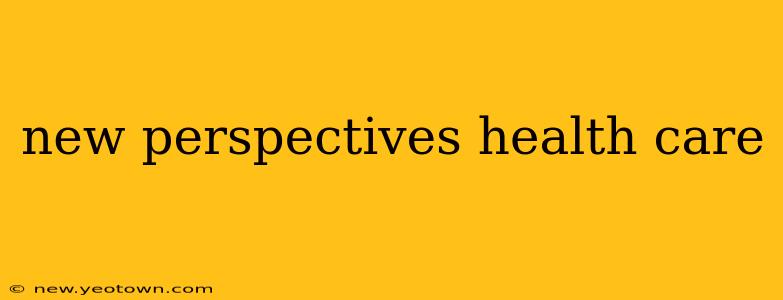 new perspectives health care