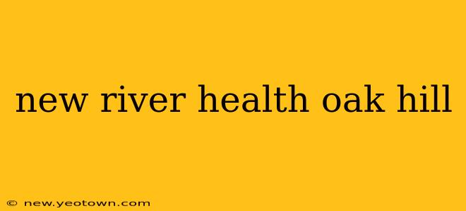 new river health oak hill
