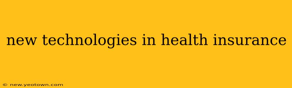 new technologies in health insurance