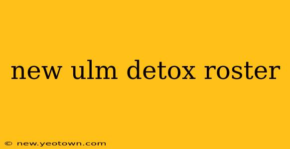 new ulm detox roster
