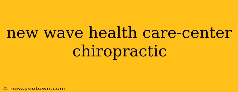 new wave health care-center chiropractic