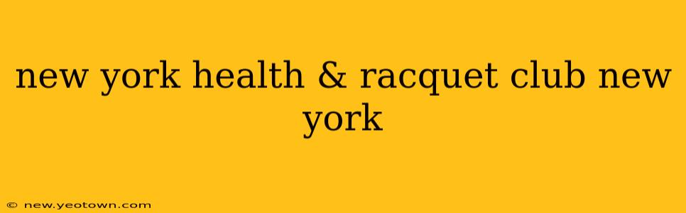 new york health & racquet club new york