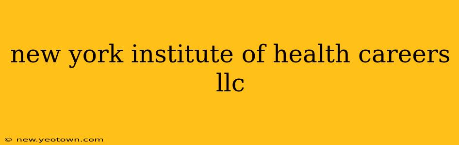new york institute of health careers llc
