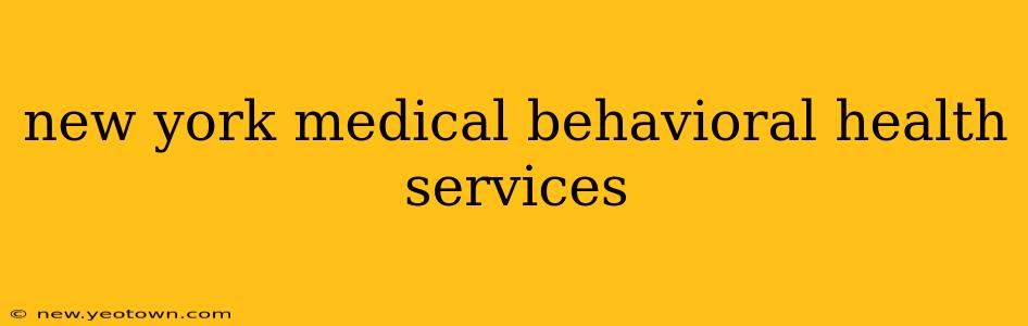 new york medical behavioral health services