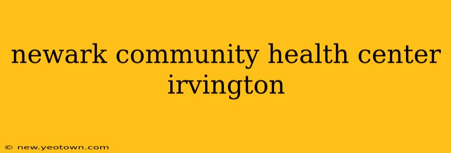 newark community health center irvington