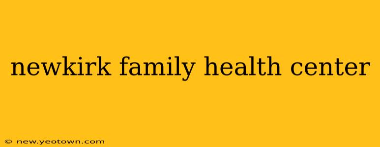 newkirk family health center