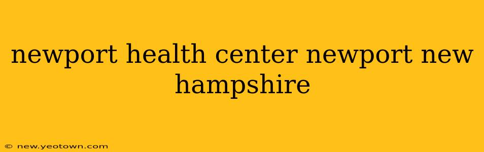 newport health center newport new hampshire