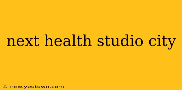 next health studio city