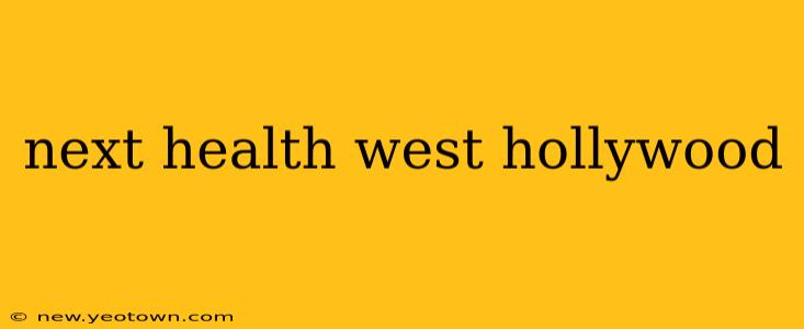next health west hollywood