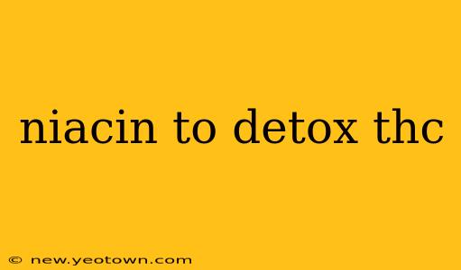 niacin to detox thc