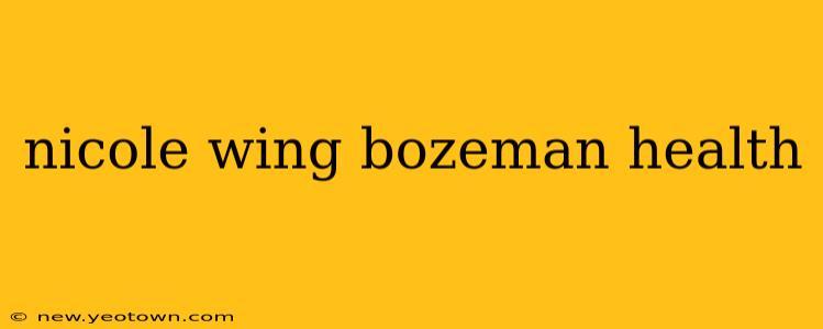 nicole wing bozeman health