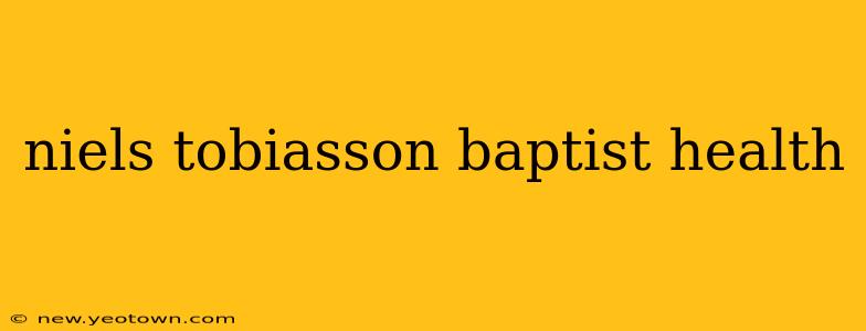 niels tobiasson baptist health