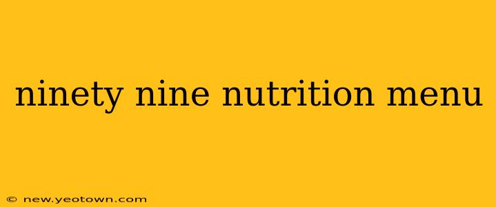 ninety nine nutrition menu