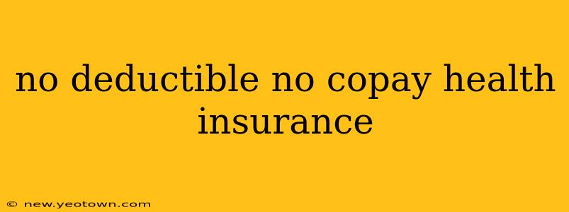 no deductible no copay health insurance