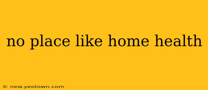 no place like home health