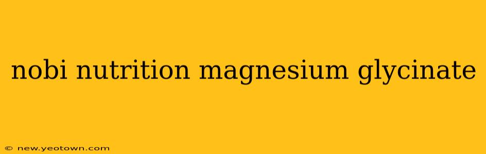 nobi nutrition magnesium glycinate
