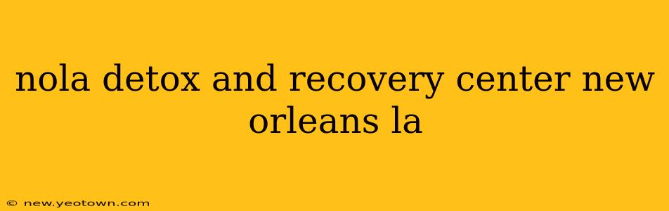 nola detox and recovery center new orleans la