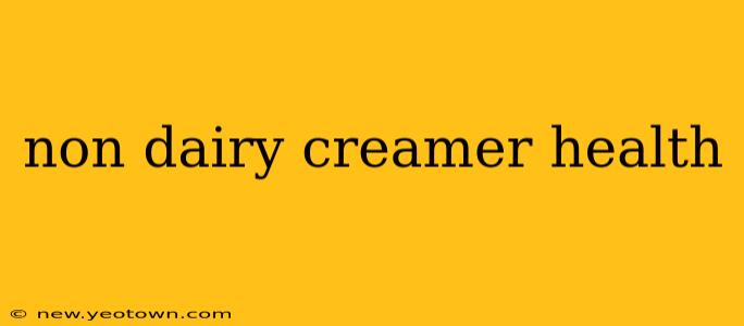 non dairy creamer health