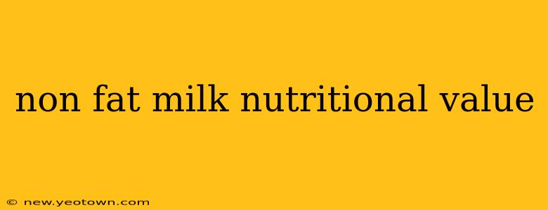 non fat milk nutritional value