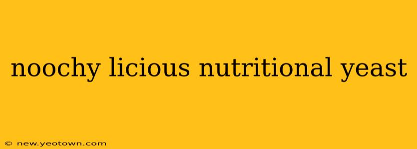 noochy licious nutritional yeast