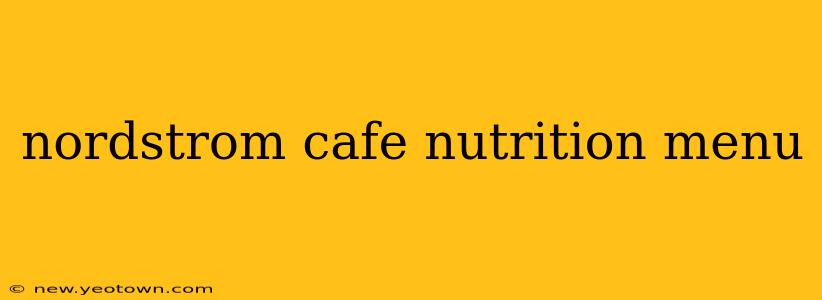 nordstrom cafe nutrition menu
