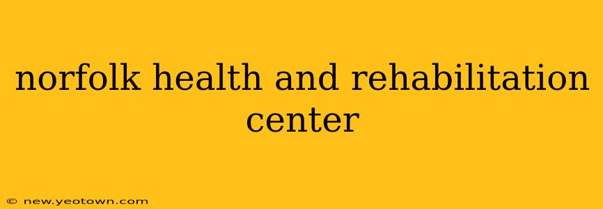 norfolk health and rehabilitation center