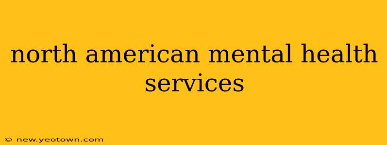 north american mental health services