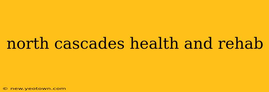 north cascades health and rehab