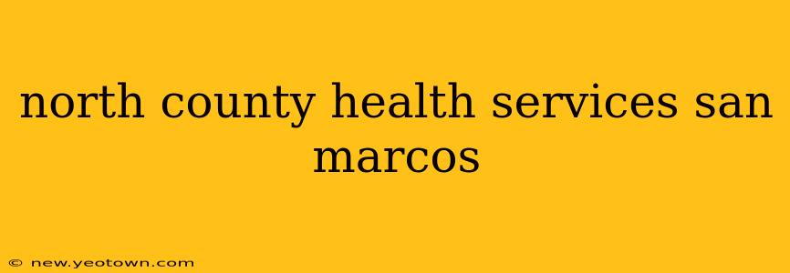 north county health services san marcos