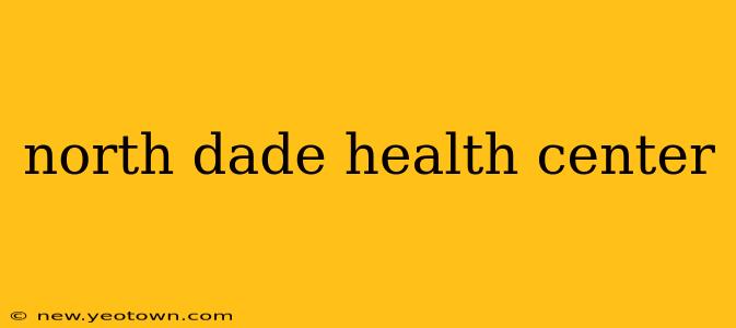 north dade health center