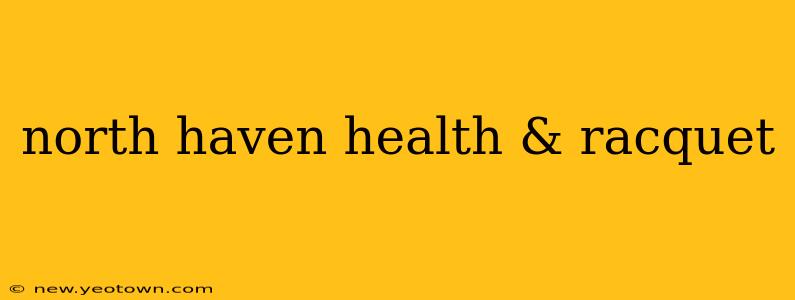 north haven health & racquet