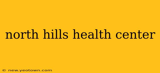 north hills health center