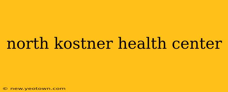north kostner health center