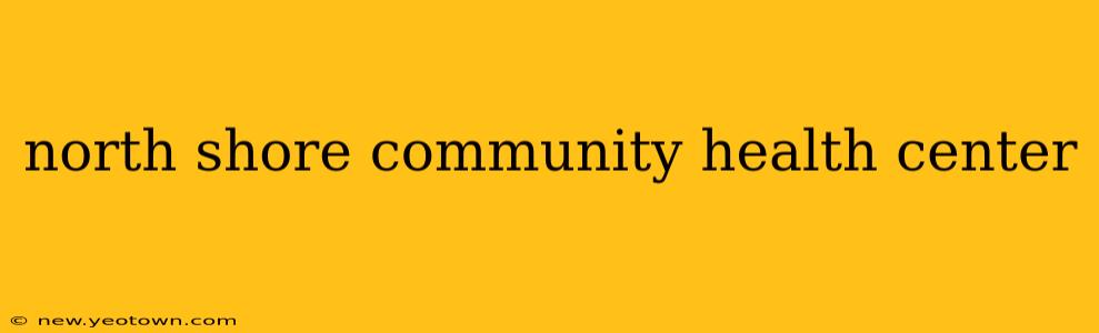 north shore community health center