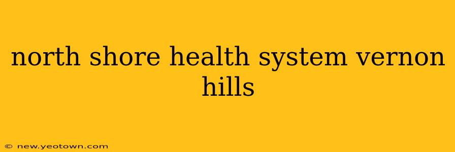 north shore health system vernon hills