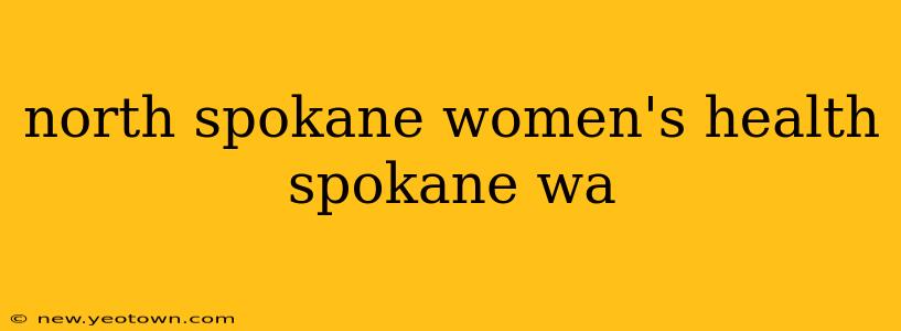 north spokane women's health spokane wa