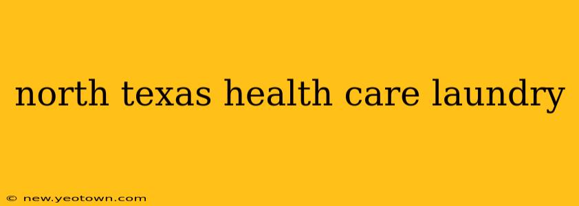 north texas health care laundry