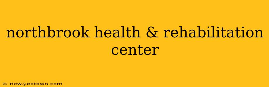 northbrook health & rehabilitation center